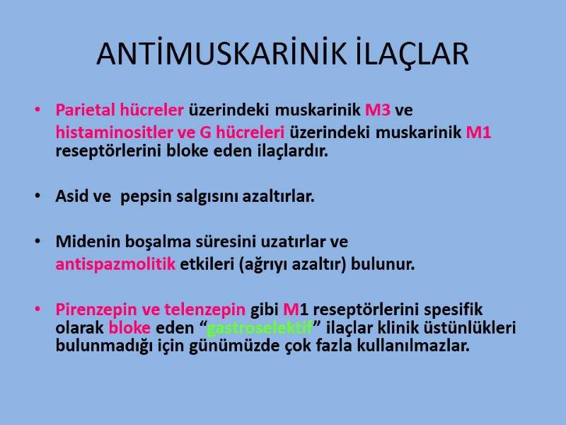 ANTİMUSKARİNİK İLAÇLAR Parietal hücreler üzerindeki muskarinik M3 ve  histaminositler ve G hücreleri üzerindeki